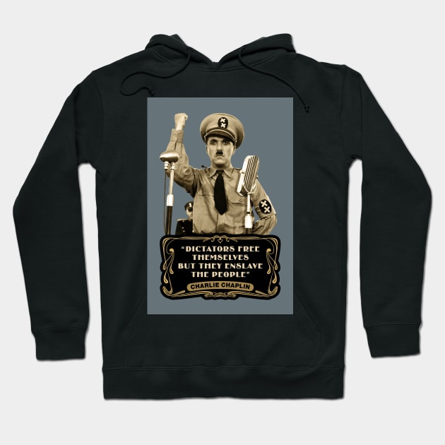 Charlie Chaplin Quotes: "Dictators Free Themselves But They Enslave The People" Hoodie by PLAYDIGITAL2020